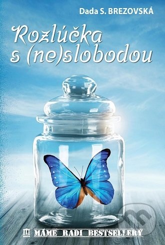 Rozlúčka s (ne)slobodou - Dada S. Brezovská, Vydavateľstvo Maxim, 2019