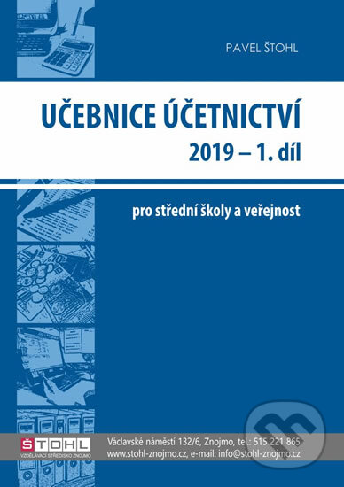 Kniha: Učebnice Účetnictví I. díl 2019 (Pavel Štohl). Štohl - Vzdělávací středisko Znojmo, 2019
