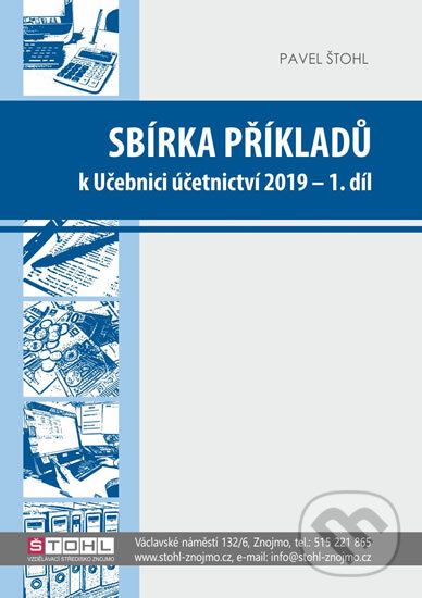 Sbírka příkladů k učebnici účetnictví I. díl 2019 - Pavel Štohl, Štohl - Vzdělávací středisko Znojmo, 2019