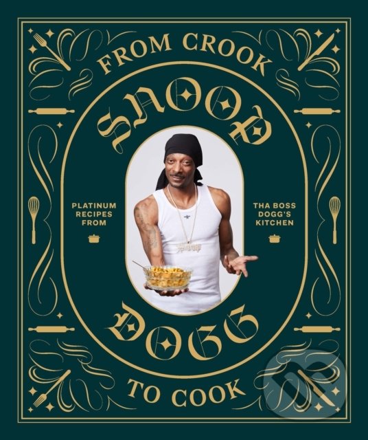 Levně From Crook to Cook - Snoop Dogg - kniha z kategorie Kuchárky