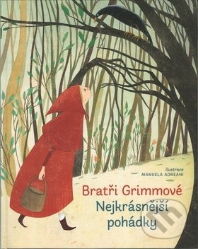 Levně Bratři Grimmové - Nejkrásnější pohádky - Wilhelm Grimm, Jacob Grimm, Manuela Adreani (ilustrátor) - kniha z kategorie Rozprávky
