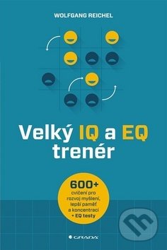 Levně Velký IQ a EQ trenér (Více než 600 cvičení pro rozvoj myšlení, lepší paměť a koncentraci + EQ testy) - kniha z kategorie Psychológia