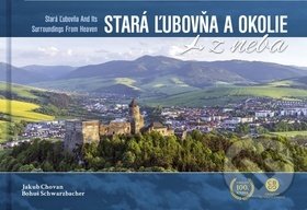 Levně Stará Ľubovňa a okolie z neba (Stará Ľubovňa and Its Surroundings From Heaven) - kniha z kategorie Obrazové publikácie