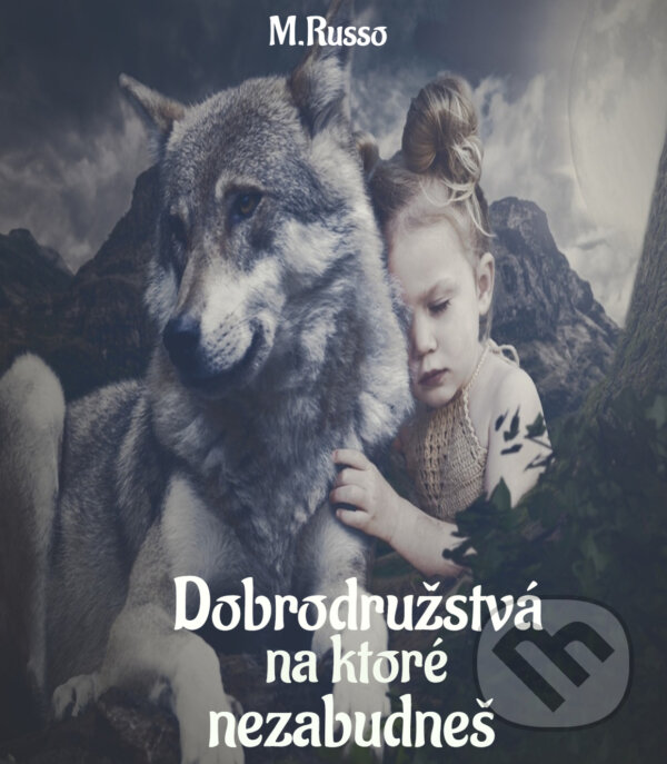 E-kniha: Dobrodružstvá, na ktoré nezabudneš (M. Russo). M. Russo