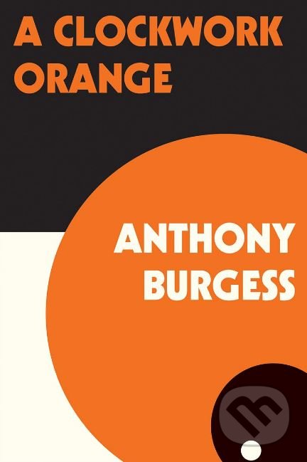 Levně A Clockwork Orange - Anthony Burgess - kniha z kategorie Sci-fi