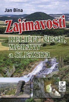 Levně Zajímavosti reliéfu Čech, Moravy a Slezska - Jan Bína - kniha z kategorie Miestopisy