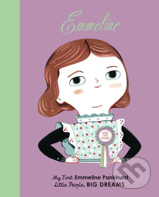 Levně Emmeline (My First Emmeline Pankhurst) - Lisbeth Kaiser, Ana Sanfelippo (ilustrácie) - kniha z kategorie Naučné knihy