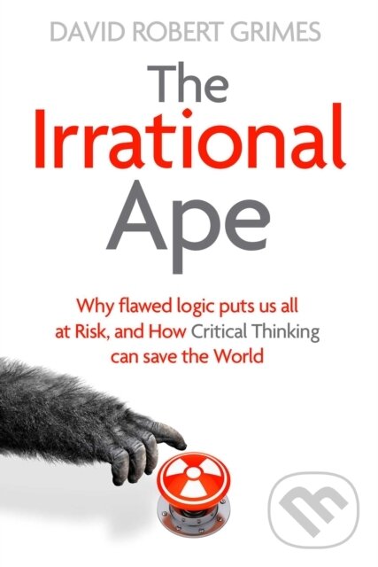 The Irrational Ape - David Robert Grimes, Simon & Schuster, 2019