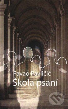 Levně Škola psaní (Škola pisanja) - Pavao Pavličić - kniha z kategorie Spoločenská beletria
