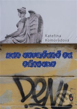 Levně Den vytažený ze zásuvky - Kateřina Komorádová - kniha z kategorie Poézia