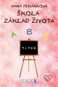 Levně Škola základ života - Hana Pekárková - kniha z kategorie Spoločenská beletria