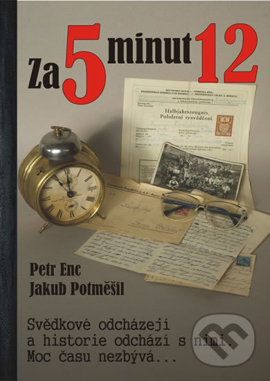 Levně Za 5 minut 12 (Svědkové odcházejí a historie odchází s nimi. Moc času nezbývá...) - kniha z kategorie 20. storočia