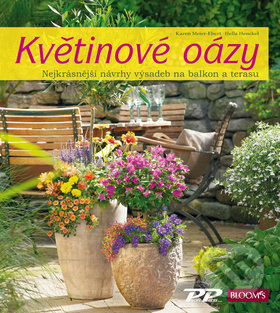 Levně Květinové oázy (Nejkrásnější návrhy výsadeb pro balkon i terasu) - kniha z kategorie Dom, byt a záhrada