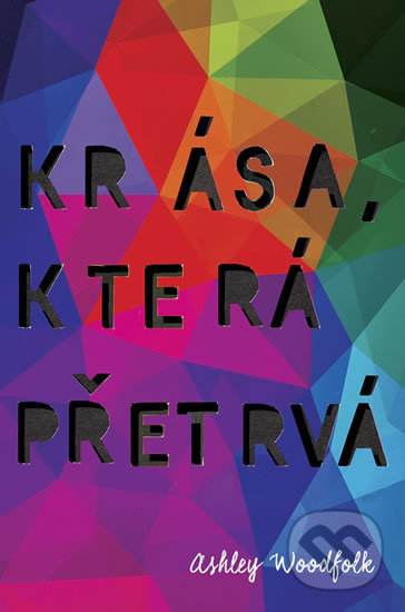 Levně Krása, která přetrvá - Ashley Woodfolk - kniha z kategorie Beletria