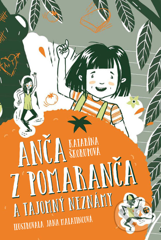 Levně Anča z Pomaranča a tajomný neznámy - Katarína Škorupová, Jana Malatincová (Ilustrátor) - kniha z kategorie Pre deti a mládež