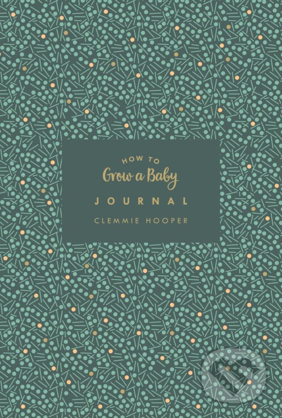 Levně How to Grow a Baby Journal - Clemmie Hooper - kniha z kategorie Vzťahy a rodina