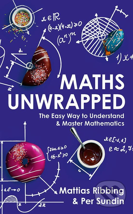 Levně Maths Unwrapped (The Easy Way to Understand and Master Mathematics) - kniha z kategorie Prírodné vedy a technika