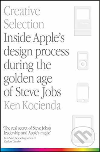 Levně Creative Selection (Inside Apple's Design Process During the Golden Age of Steve Jobs) - kniha z kategorie Životopisy, reportáže a myšlienky