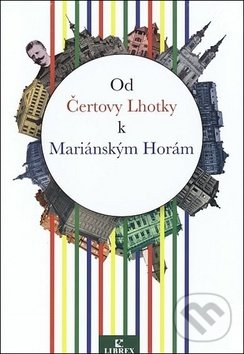 Levně Od Čertovy Lhotky k Mariánským Horám - kniha z kategorie Obrazové publikácie