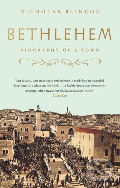 Levně Bethlehem (Biography of a Town) - Nicholas Blincoe - kniha z kategorie História