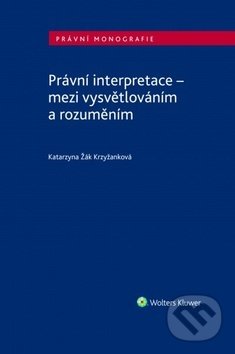 Levně Právní interpretace - mezi vysvětlováním a rozuměním - kniha z kategorie Odborné a náučné