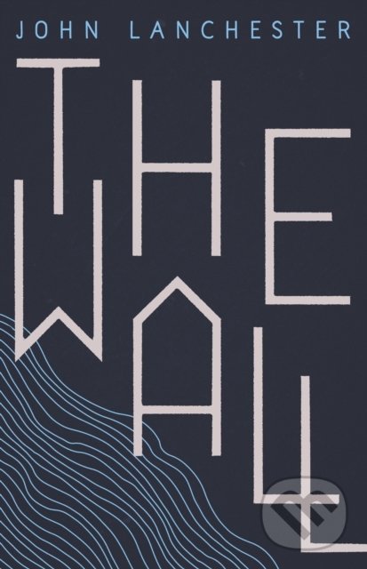 Levně The Wall - John Lanchester - kniha z kategorie Beletria