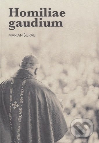 Levně Homiliae gaudium - Marián Šuráb - kniha z kategorie Duchovný život
