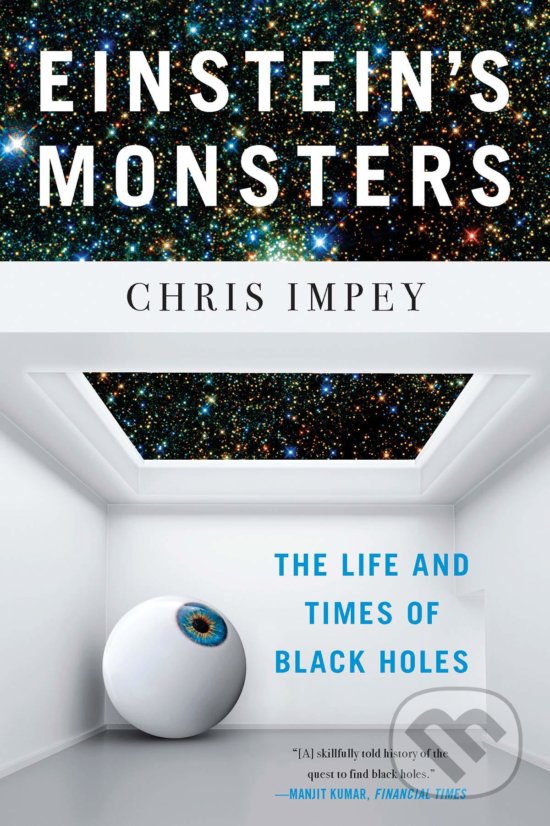 Einstein&#039;s Monsters - Chris Impey, W. W. Norton & Company, 2019