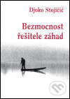 Bezmocnost řešitele záhad - Djoko Stojičič