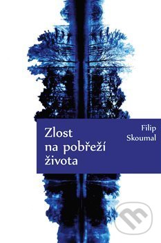 Levně Zlost na pobřeží života - Filip Skoumal - kniha z kategorie Poézia