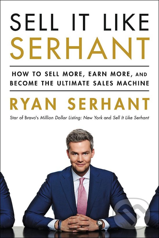Levně Sell It Like Serhant (How to Sell More, Earn More, and Become the Ultimate Sales Machine) - kniha z kategorie Marketing