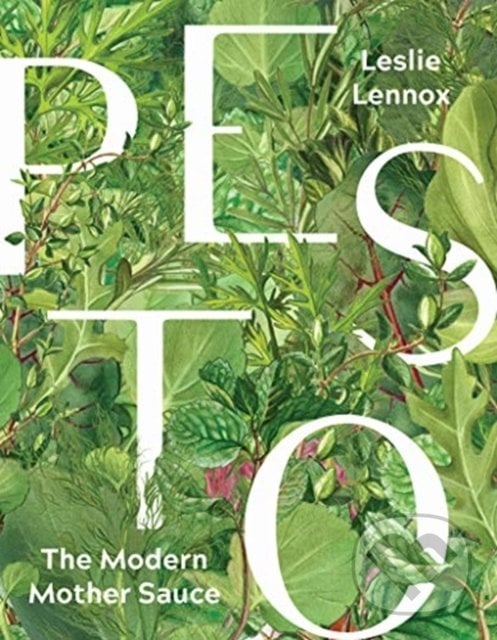 Pesto The Modern Mother Sauce - Leslie Lennox, Agate Surrey, 2019
