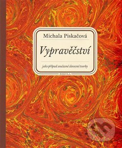 Levně Vypravěčství jako případ současné slovesné tvorby - Michala Piskačová - kniha z kategorie Divadlo