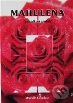 Levně Mahulena (pohádkový příběh) - Marcella Dostálová - kniha z kategorie Rozprávky