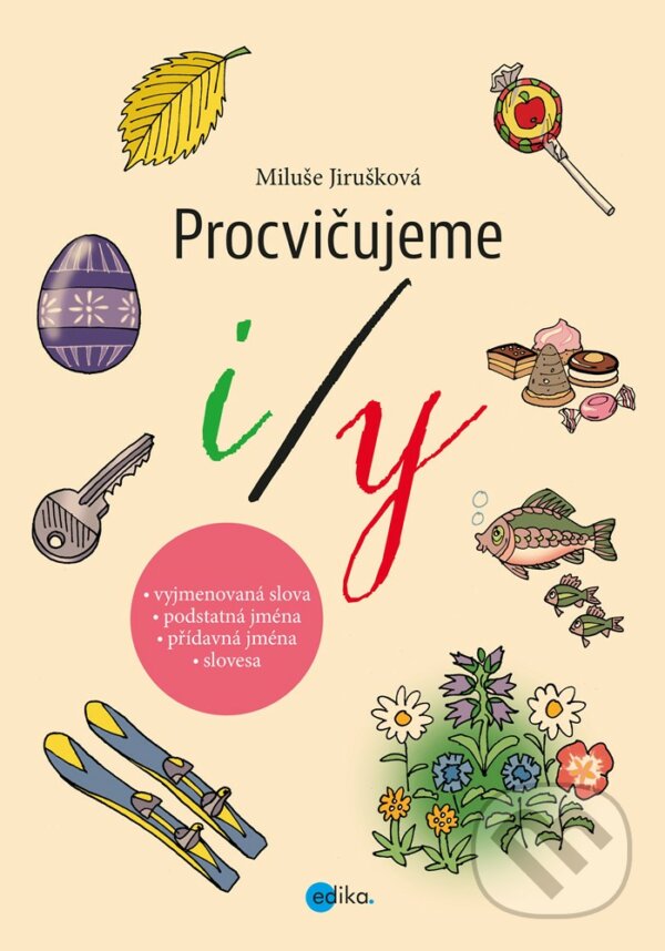 Procvičujeme i/y - MIluše Jirušková, Aleš Čuma (ilustrácie), Edika, 2019
