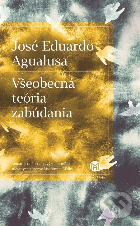 Všeobecná teória zabúdania - José Eduardo Agualusa, Slovart, 2019