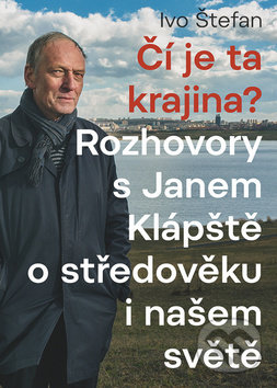Levně Čí je ta krajina? (Rozhovory s Janem Klápště o středověku i našem světě) - kniha z kategorie Stredovek