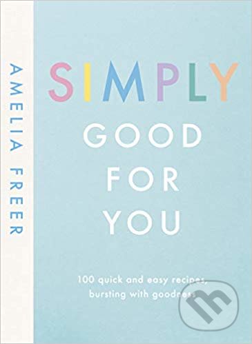 Levně Simply Good For You (100 quick and easy recipes, bursting with goodness) - kniha z kategorie Kuchárky