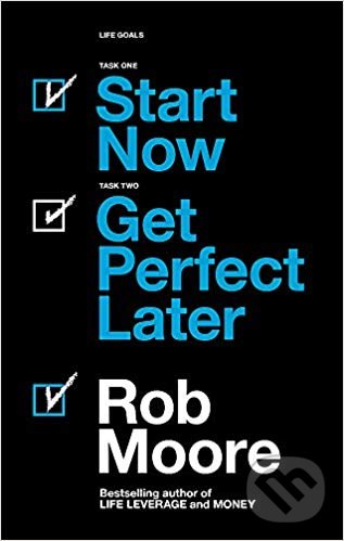 Levně Start Now (Get Perfect Later) - Rob Moore - kniha z kategorie Podnikanie