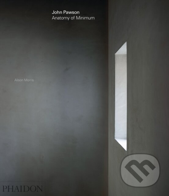 Levně John Pawson: Anatomy of Minimum - Alison Morris - kniha z kategorie Architektúra