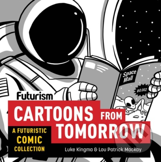 Levně Futurism: Cartoons from Tomorrow - Luke Kingma, Lou Patrick Mackay (ilustrácie) - kniha z kategorie Komiksy