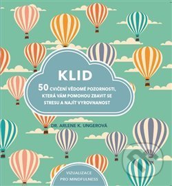 Levně Klid (50 cvičení vědomé pozornosti, která vám pomohou zbavit se stresu a najít vyrovnanost) - kniha z kategorie Psychológia