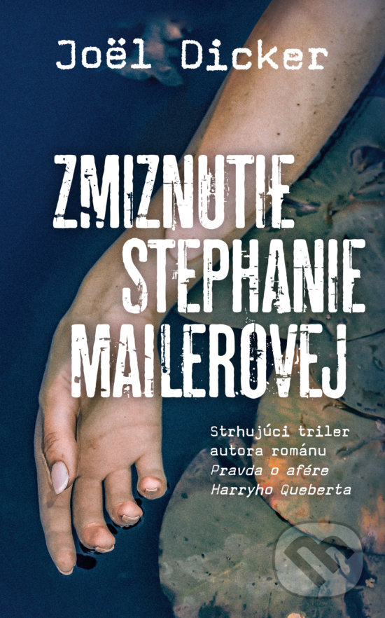 Zmiznutie Stephanie Mailerovej - Joël Dicker, Slovart, 2020