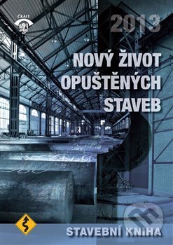Levně Stavební kniha 2013 (Nový život opuštěných staveb) - kniha z kategorie Stavebníctvo