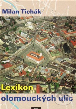Levně Lexikon olomouckých ulic - Milan Tichák - kniha z kategorie História