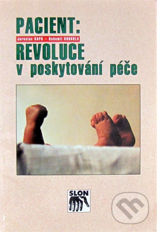 Levně Pacient: Revoluce v poskytování péče - Jaroslav Kapr, Bohumil Koukola - kniha z kategorie Medicína