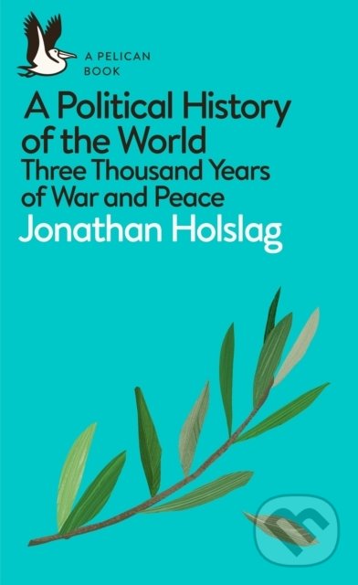 A Political History of the World - Jonathan Holslag, Pelican, 2019