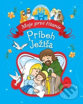 Levně Príbeh Ježiša (Moje prvé čítanie) - kniha z kategorie Naučné knihy