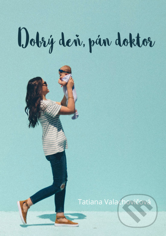 Levně Dobrý deň, pán doktor - Tatiana Valachovičová - kniha z kategorie Beletria