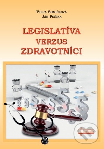 Levně Legislatíva verzus zdravotníci - Viera Simočková, Ján Peřin - kniha z kategorie Právo a etika v medicíne